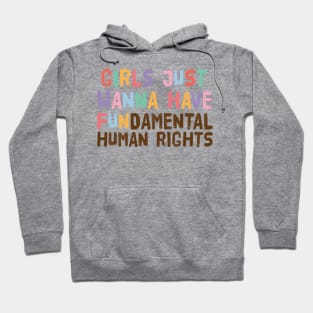 Girls Just Wanna Have Fundamental Human Rights Hoodie